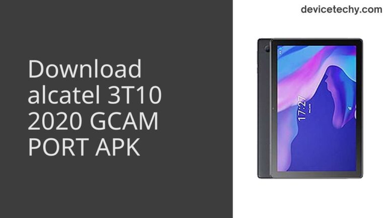 Download alcatel 3T10 2020 GCAM Port APK