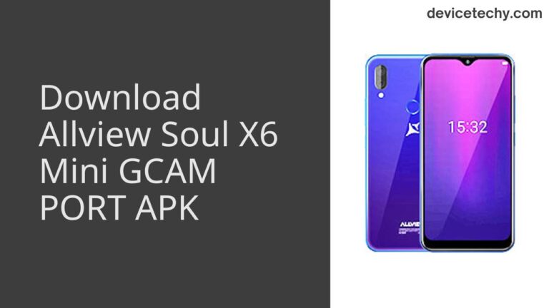 Download Allview Soul X6 Mini GCAM Port APK