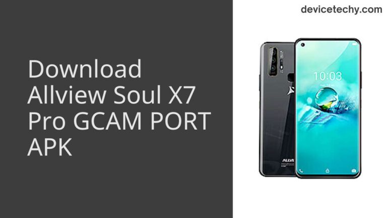 Download Allview Soul X7 Pro GCAM Port APK