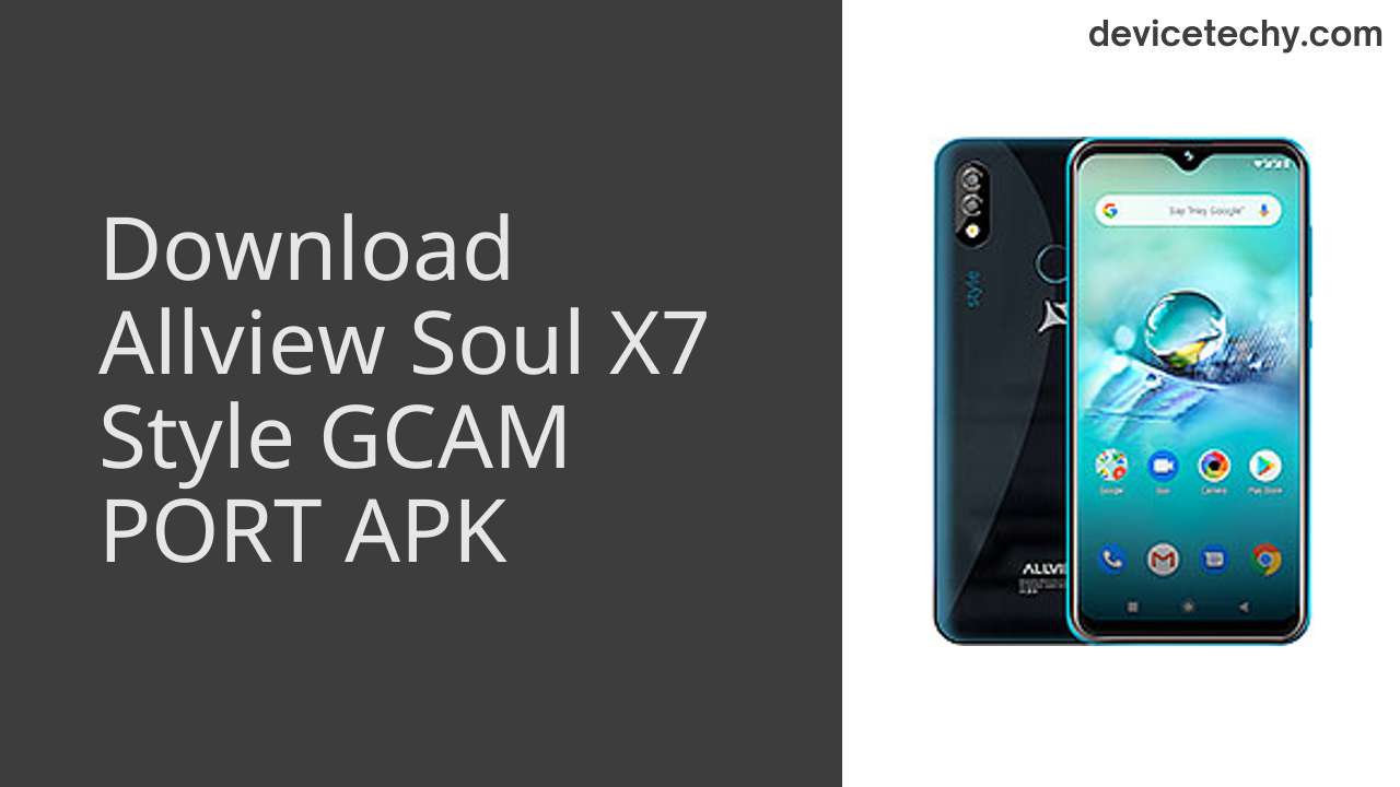 Allview Soul X7 Style GCAM PORT APK Download