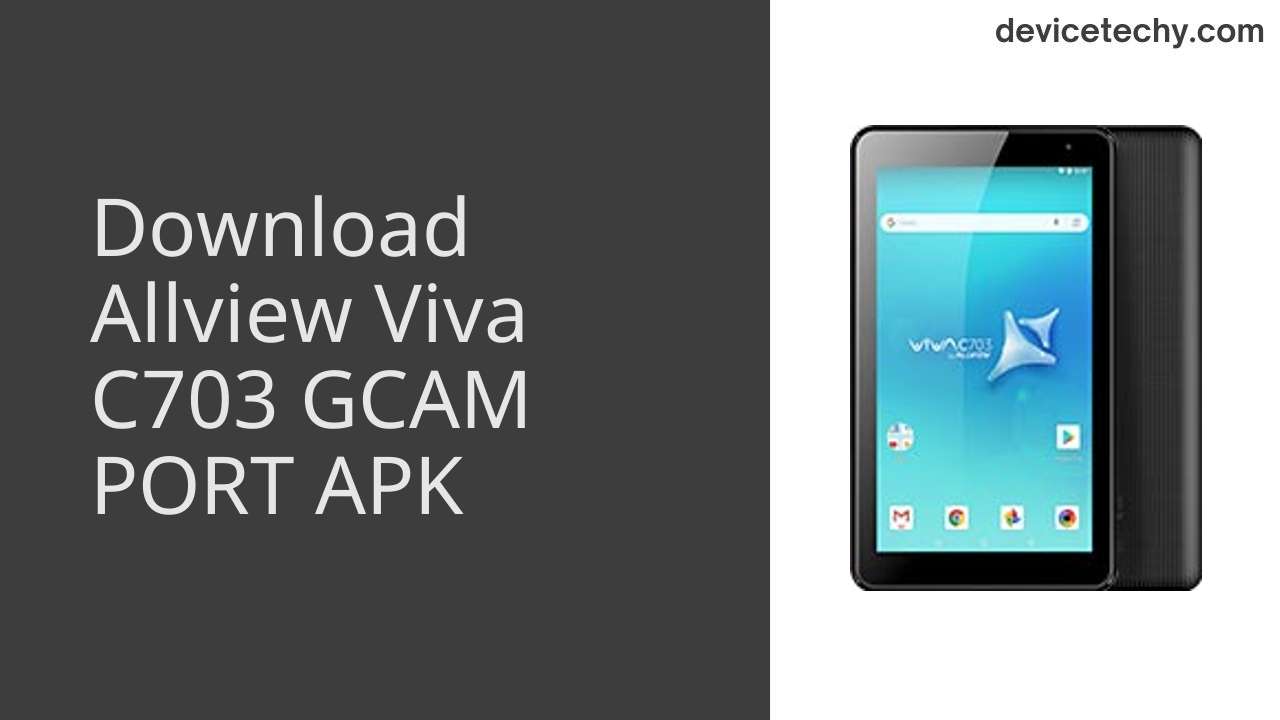 Allview Viva C703 GCAM PORT APK Download