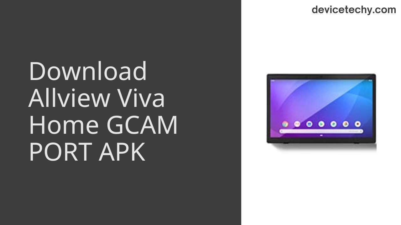 Allview Viva Home GCAM PORT APK Download