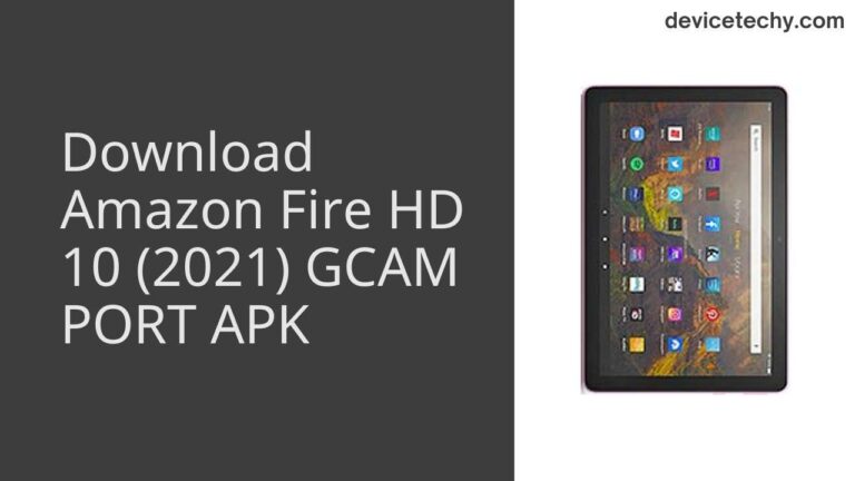 Download Amazon Fire HD 10 (2021) GCAM Port APK