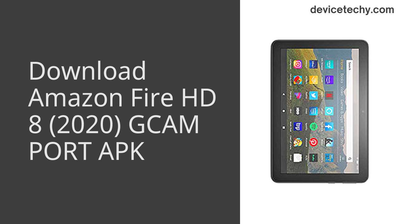 Amazon Fire HD 8 (2020) GCAM PORT APK Download