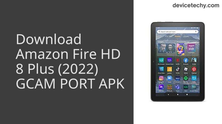 Download Amazon Fire HD 8 Plus (2022) GCAM Port APK