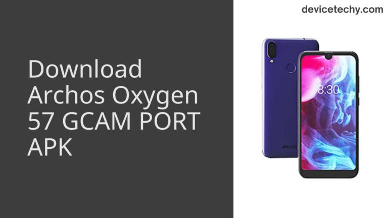 Download Archos Oxygen 57 GCAM Port APK