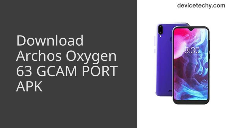 Download Archos Oxygen 63 GCAM Port APK