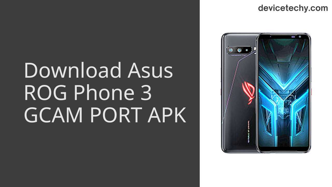 Asus ROG Phone 3 GCAM PORT APK Download