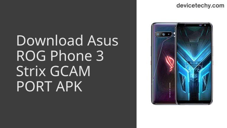 Download Asus ROG Phone 3 Strix GCAM Port APK