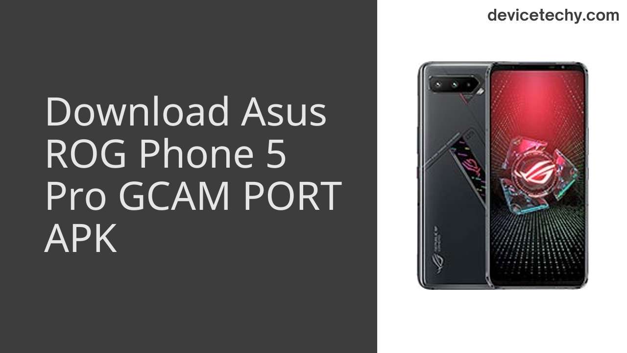 Asus ROG Phone 5 Pro GCAM PORT APK Download