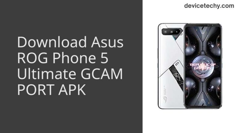 Download Asus ROG Phone 5 Ultimate GCAM Port APK