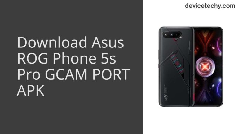 Download Asus ROG Phone 5s Pro GCAM Port APK