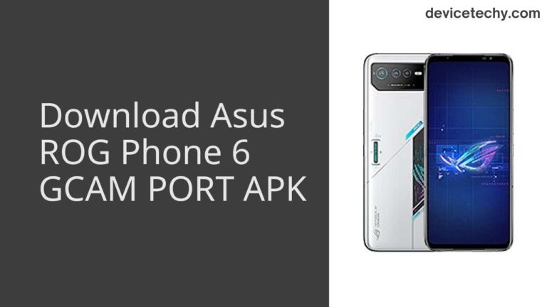 Download Asus ROG Phone 6 GCAM Port APK