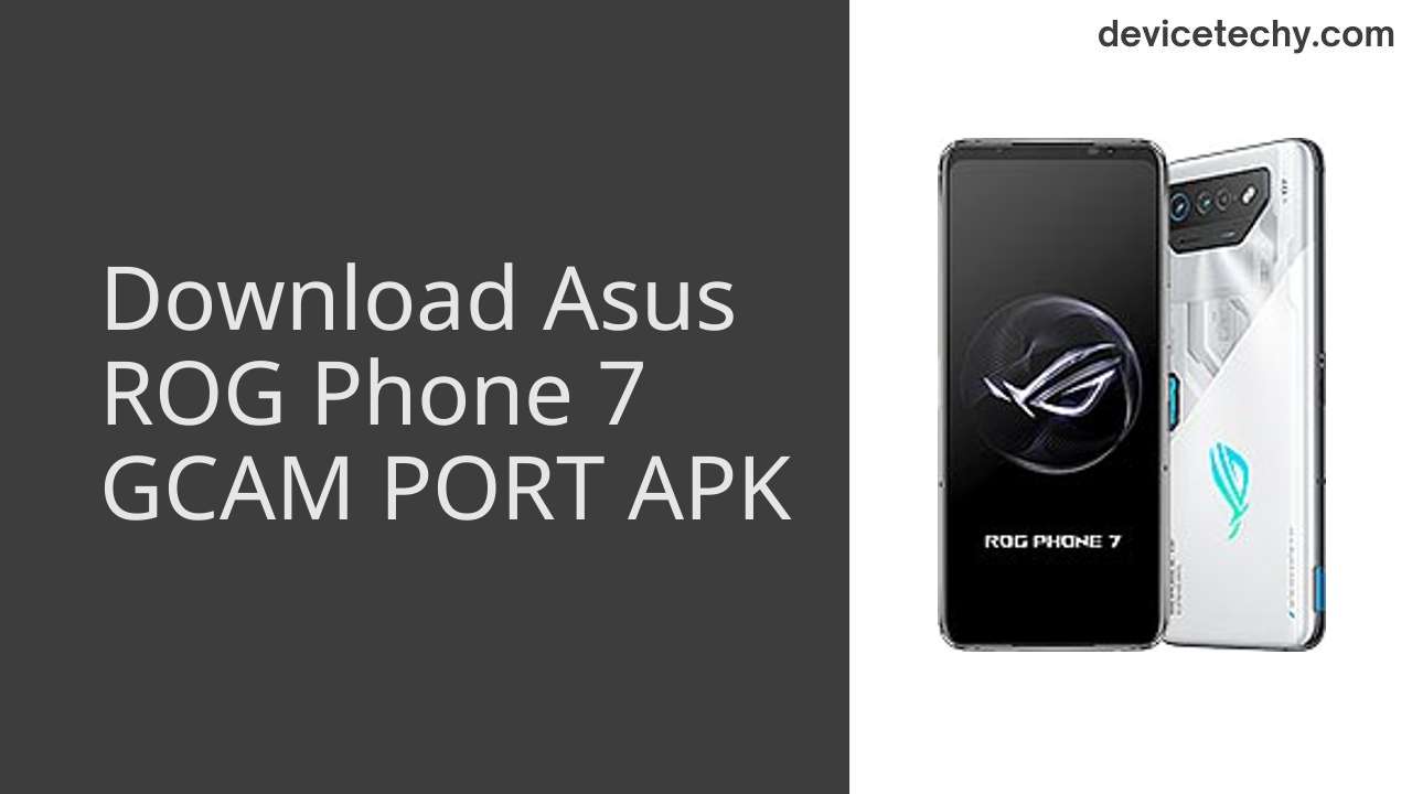 Asus ROG Phone 7 GCAM PORT APK Download