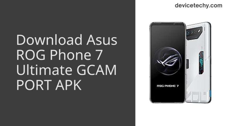 Download Asus ROG Phone 7 Ultimate GCAM Port APK