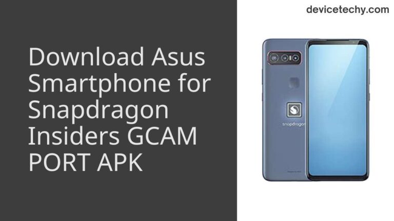 Download Asus Smartphone for Snapdragon Insiders GCAM Port APK