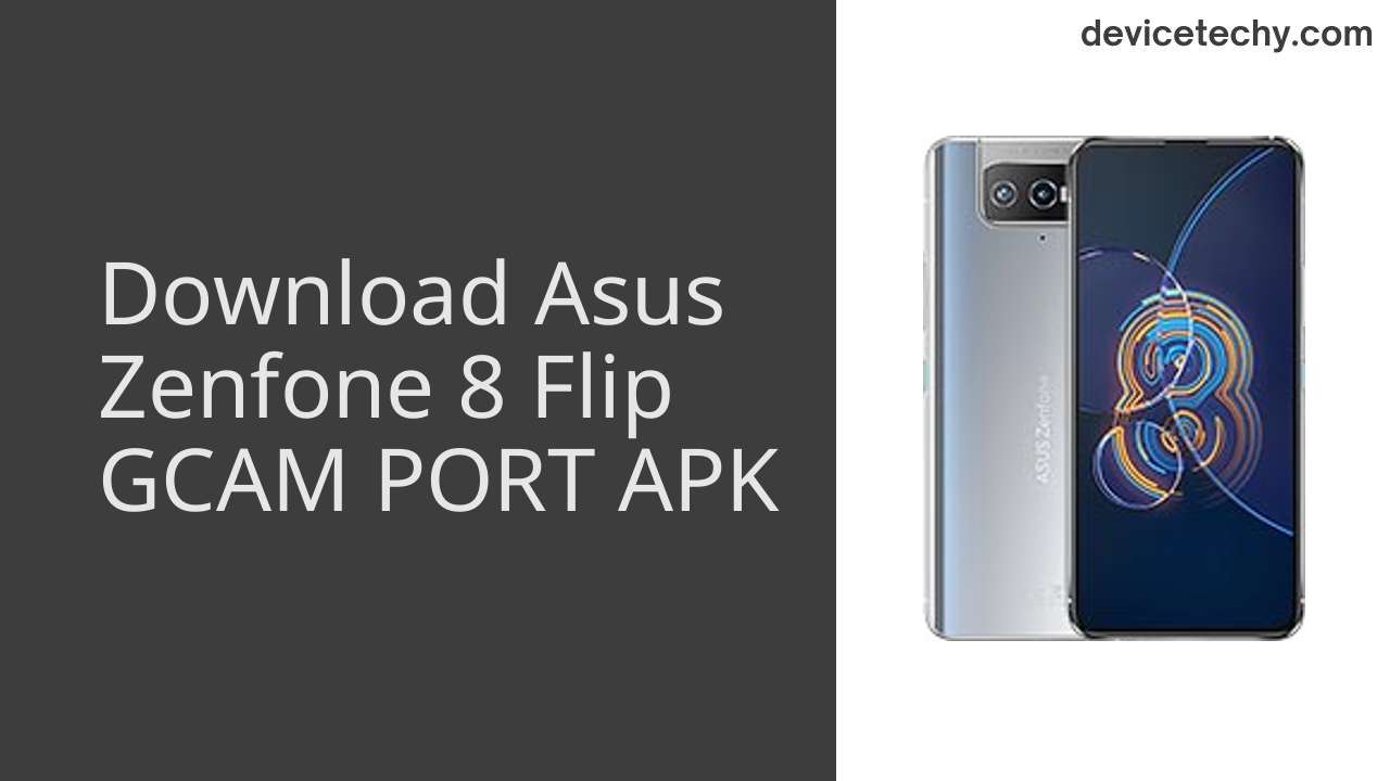 Asus Zenfone 8 Flip GCAM PORT APK Download