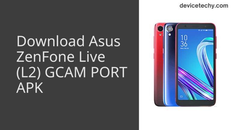 Download Asus ZenFone Live (L2) GCAM Port APK