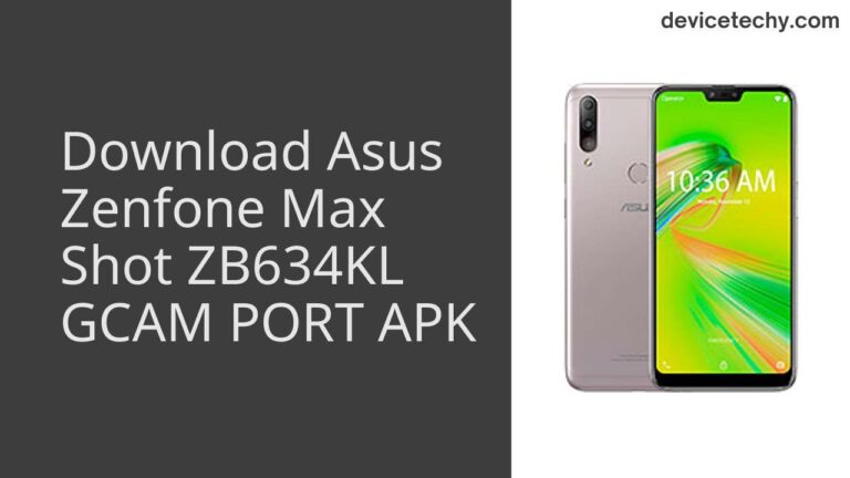 Download Asus Zenfone Max Shot ZB634KL GCAM Port APK