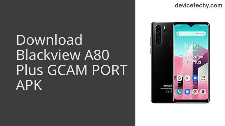 Download Blackview A80 Plus GCAM Port APK