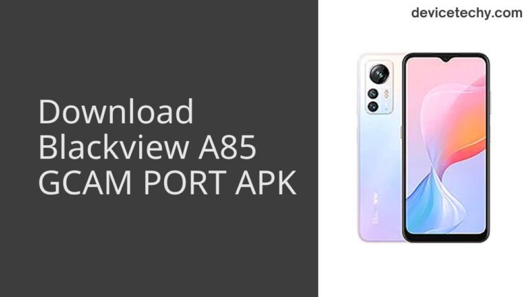 Download Blackview A85 GCAM Port APK