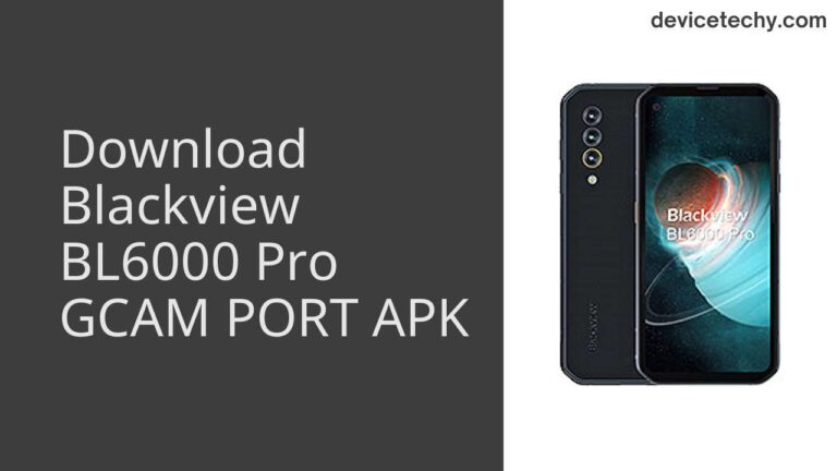 Download Blackview BL6000 Pro GCAM Port APK