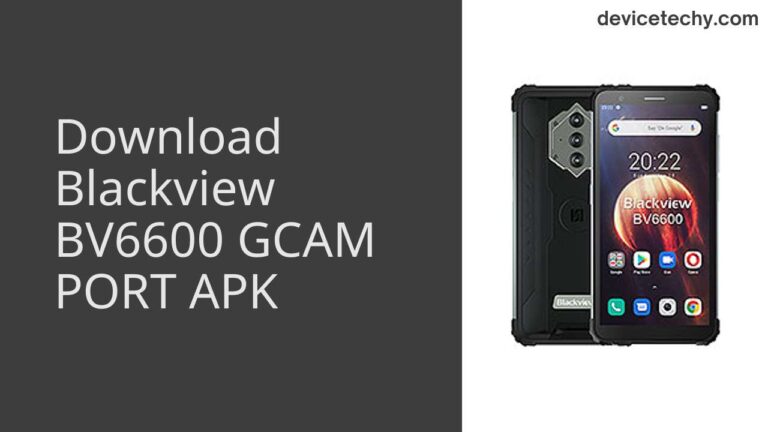 Download Blackview BV6600 GCAM Port APK