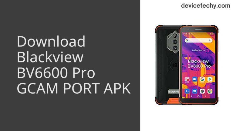 Download Blackview BV6600 Pro GCAM Port APK