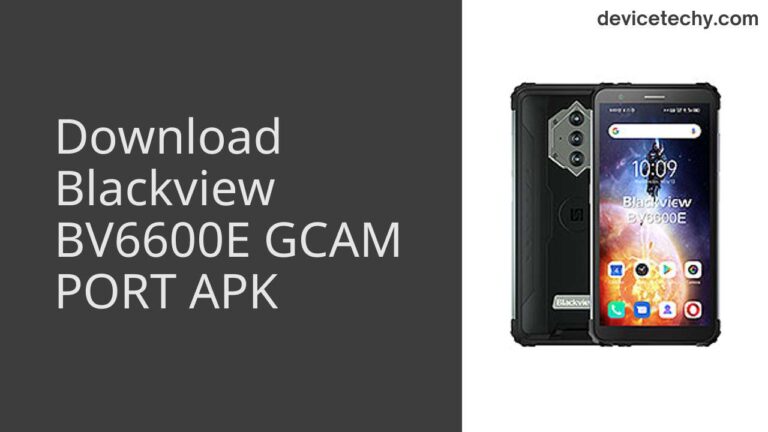 Download Blackview BV6600E GCAM Port APK