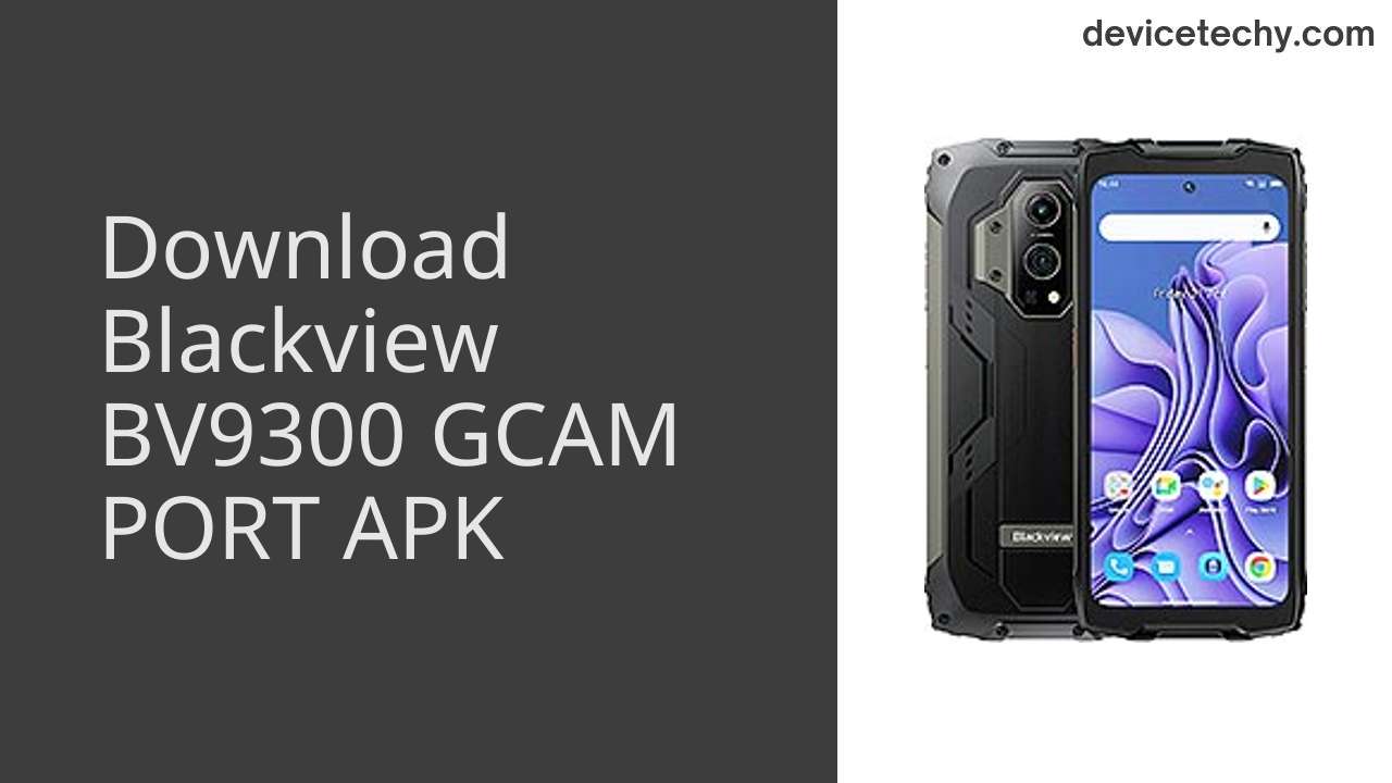 Blackview BV9300 GCAM PORT APK Download