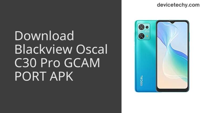 Download Blackview Oscal C30 Pro GCAM Port APK