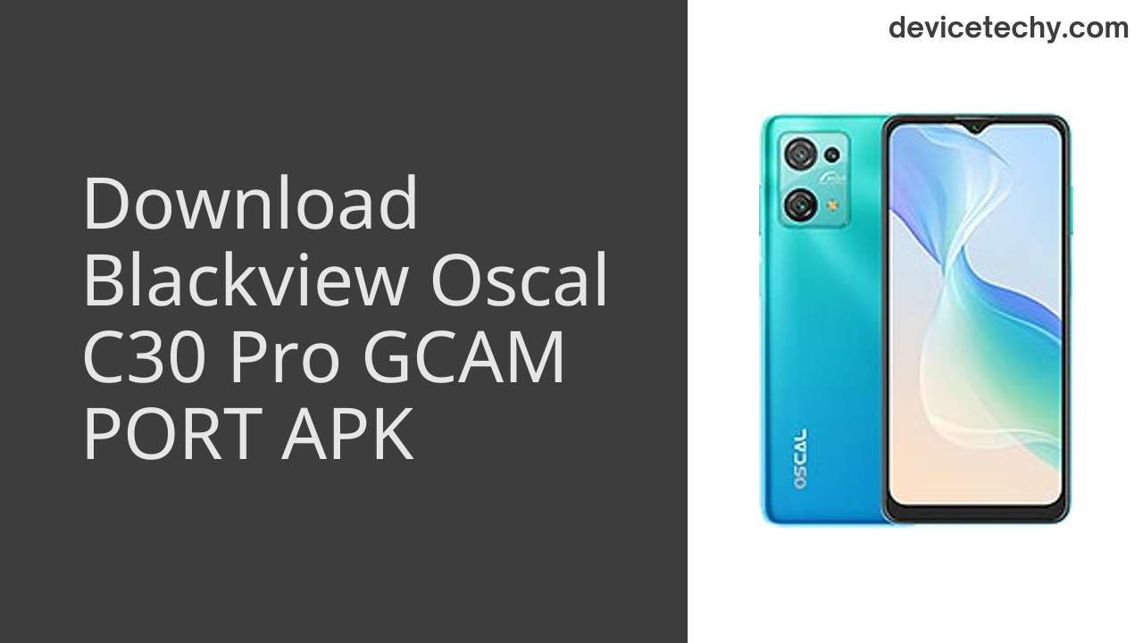 Blackview Oscal C30 Pro GCAM PORT APK Download