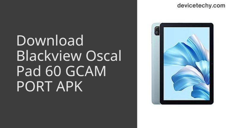 Download Blackview Oscal Pad 60 GCAM Port APK