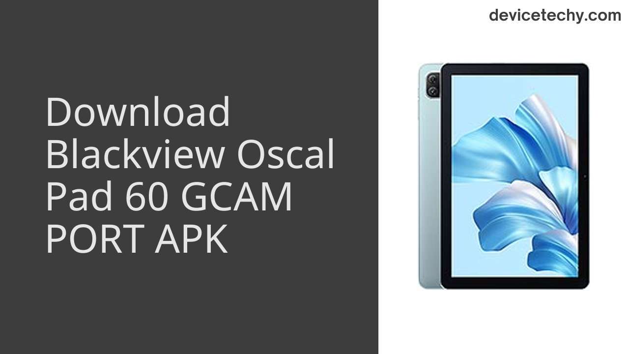 Blackview Oscal Pad 60 GCAM PORT APK Download