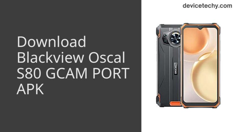 Download Blackview Oscal S80 GCAM Port APK