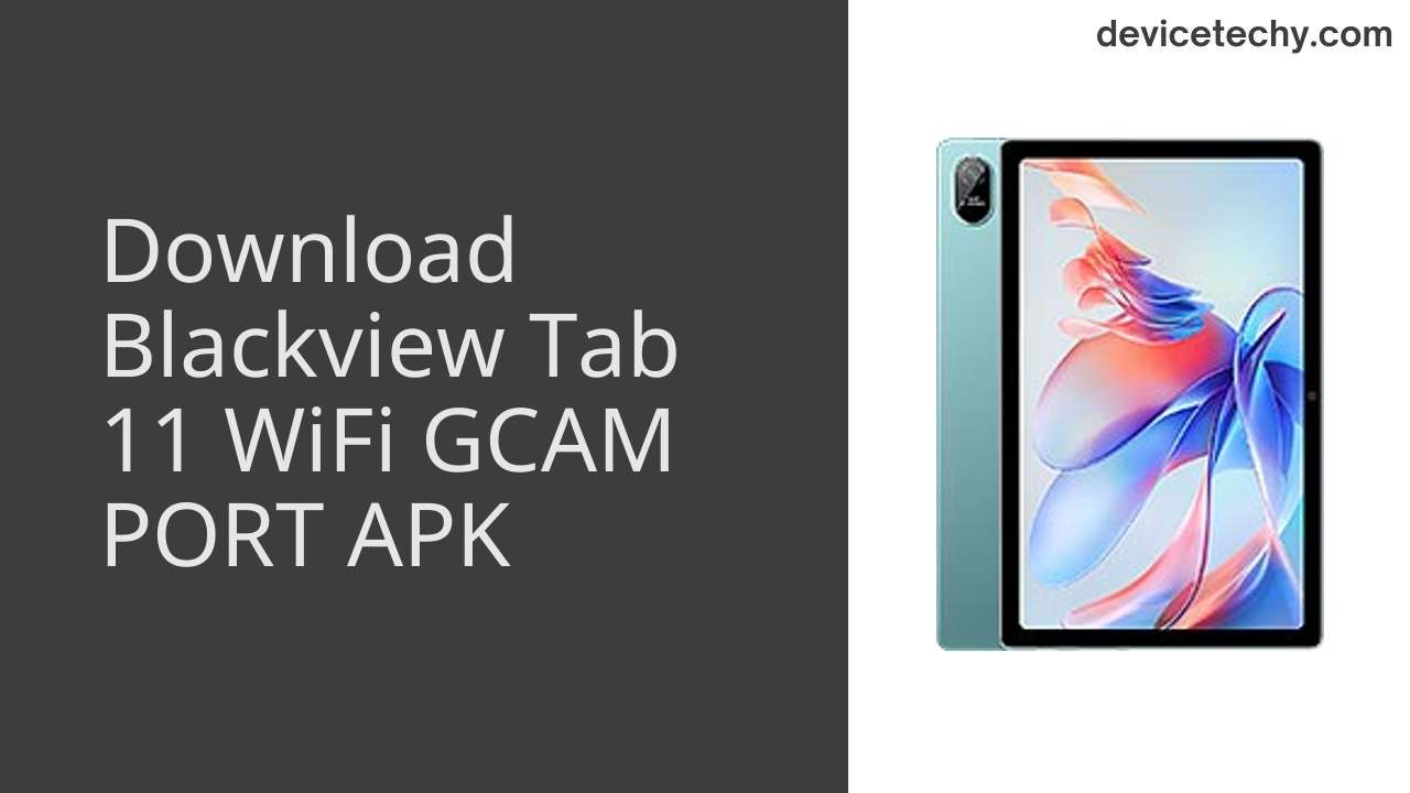 Blackview Tab 11 WiFi GCAM PORT APK Download
