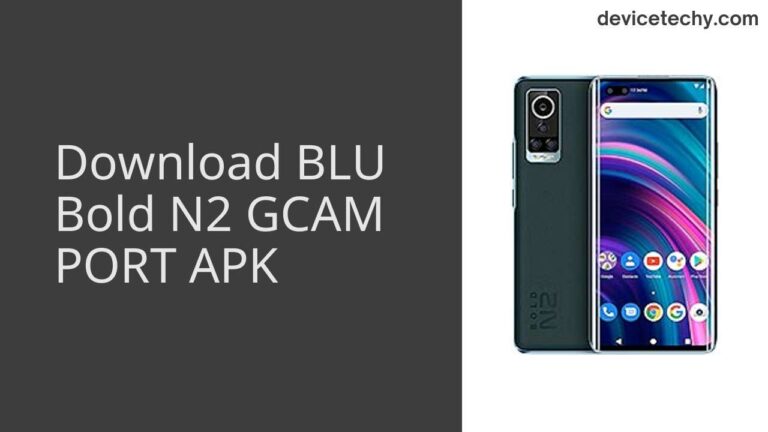 Download BLU Bold N2 GCAM Port APK