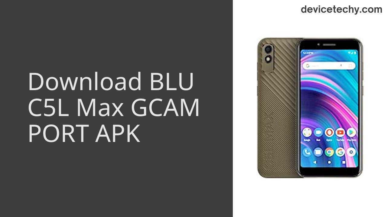 BLU C5L Max GCAM PORT APK Download