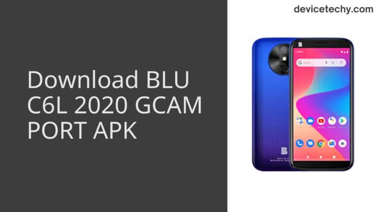 Download BLU C6L 2020 GCAM Port APK