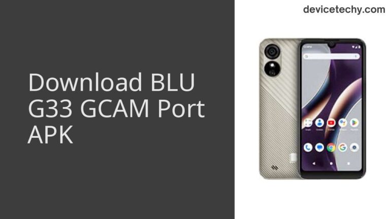 Download BLU G33 GCAM Port APK