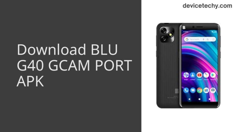 Download BLU G40 GCAM Port APK