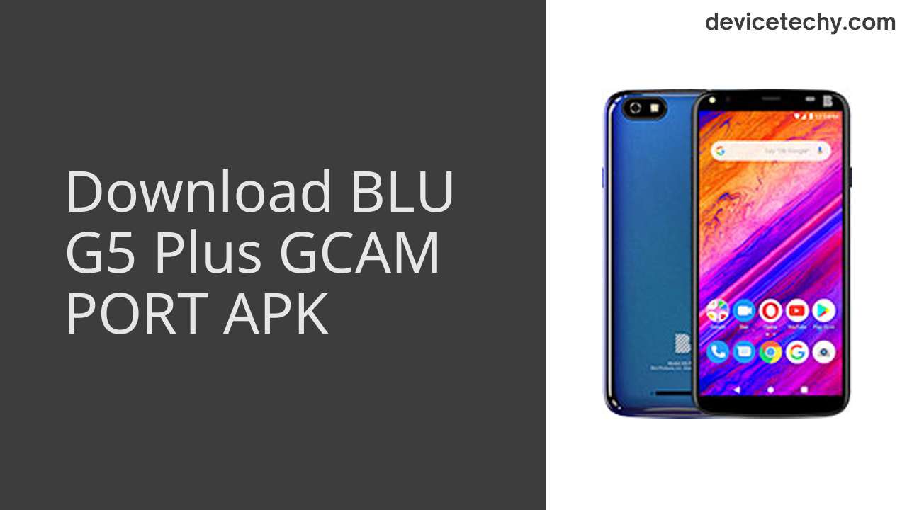 BLU G5 Plus GCAM PORT APK Download