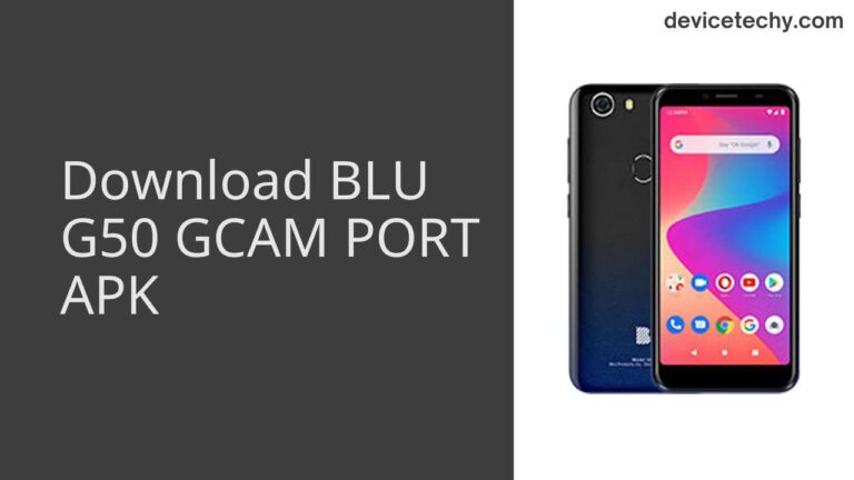 Download BLU G50 GCAM Port APK