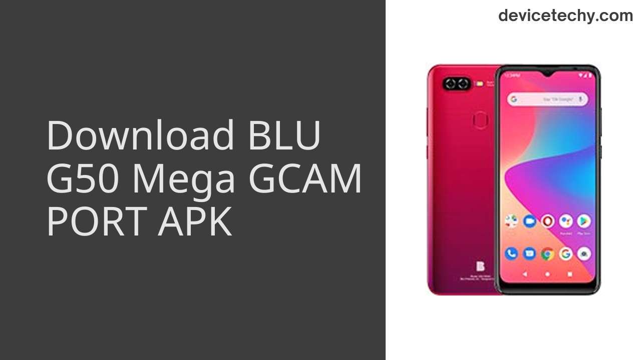 BLU G50 Mega GCAM PORT APK Download