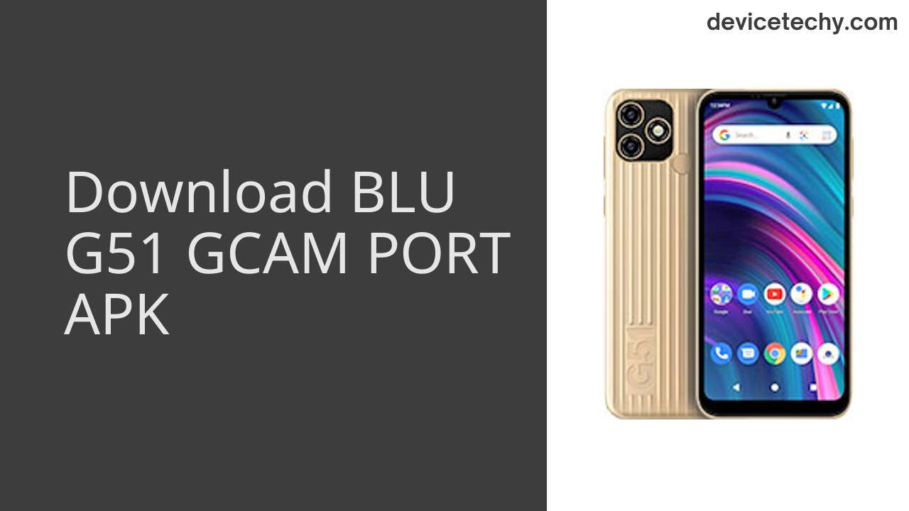 BLU G51 GCAM PORT APK Download