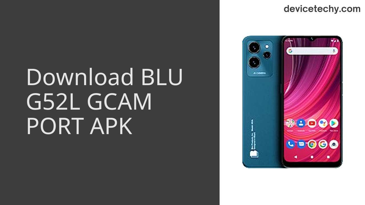 BLU G52L GCAM PORT APK Download