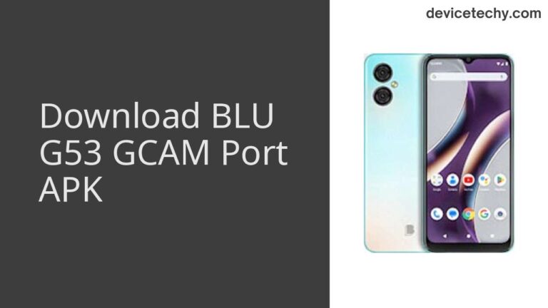 Download BLU G53 GCAM Port APK