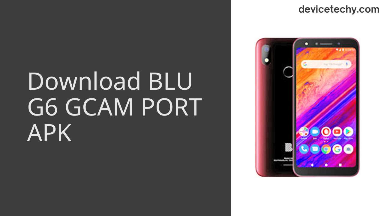 BLU G6 GCAM PORT APK Download