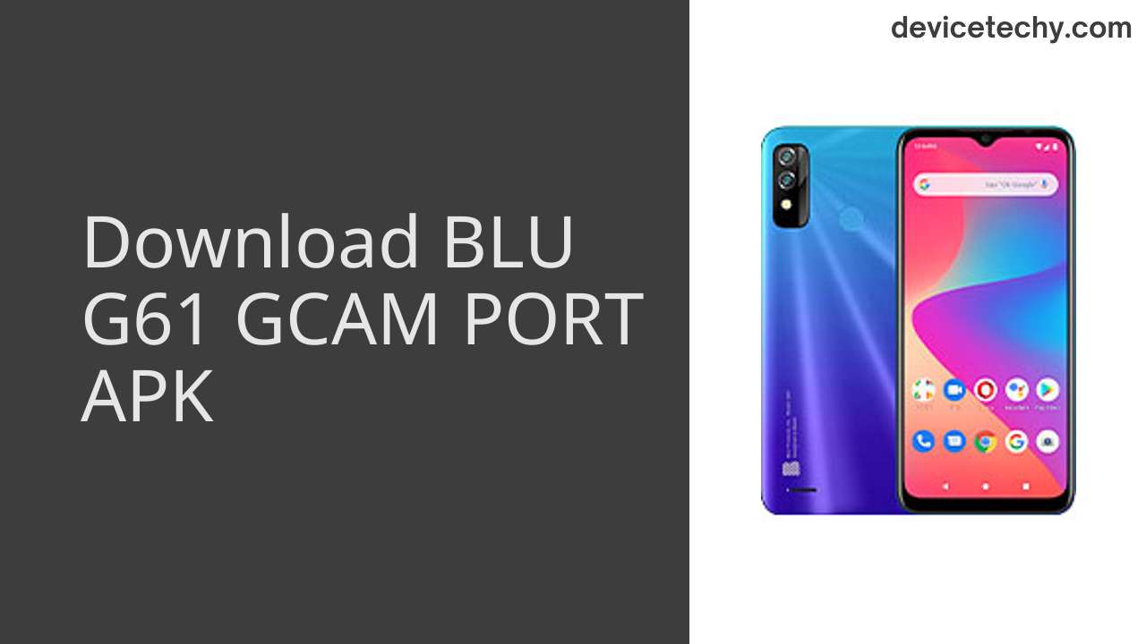 BLU G61 GCAM PORT APK Download