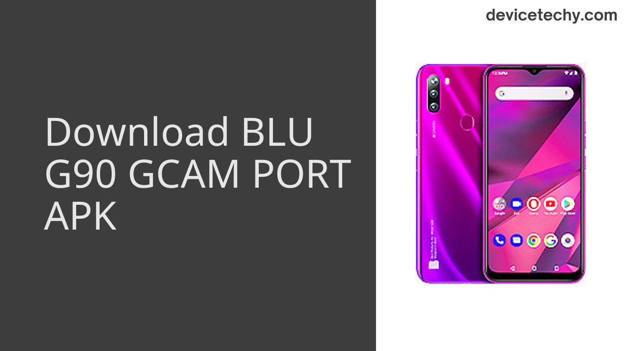 BLU G90 GCAM PORT APK Download